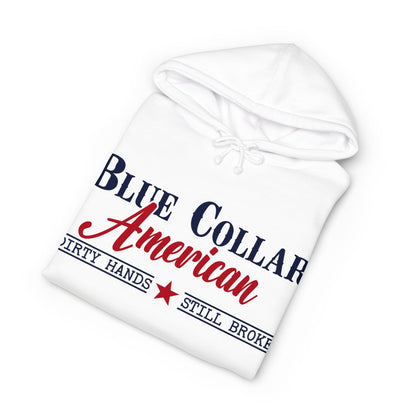 Blue Collar American Pullover Hoodie - "Dirty Hands Still Broke" Sweatshirt